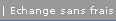 Echange sans frais
