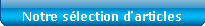 notre s�lection d'articles